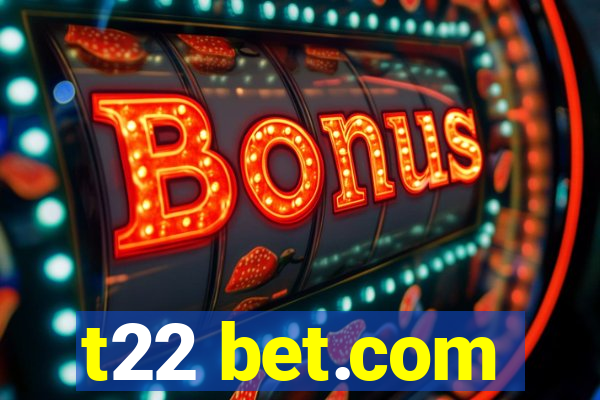 t22 bet.com